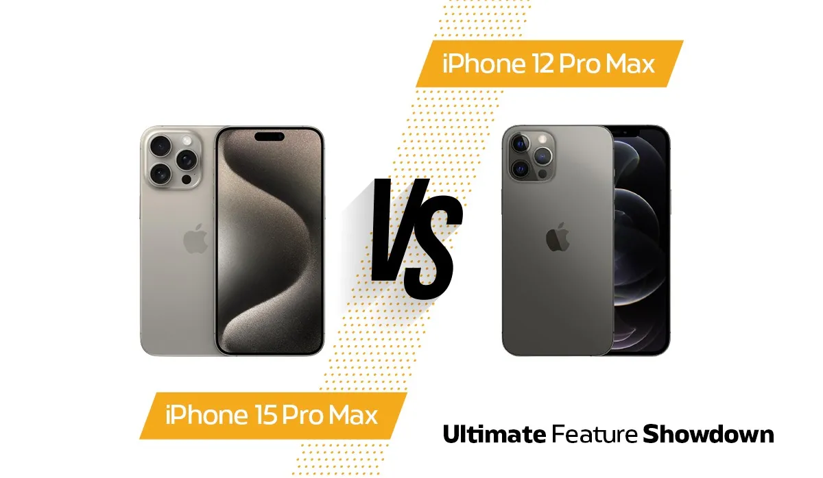 iPhone 15 Pro Max vs iPhone 12 Pro Max: Ultimate Feature Showdown